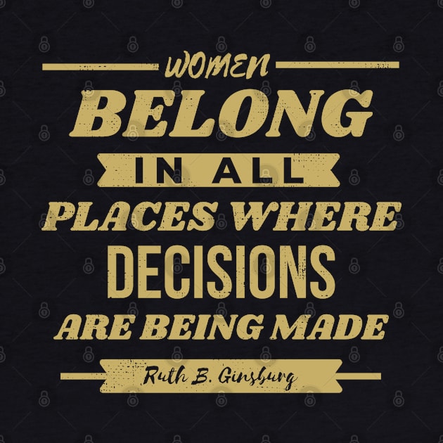 Women Belong In All Places Where Decisions Are Being Made Retro by Zen Cosmos Official